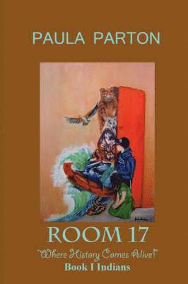 bokomslag Room 17 &quot;Where History Comes Alive&quot; Book I--Indians