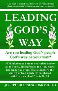 bokomslag Leading God's Way: Are You Leading God's People God's Way Or Your Way?