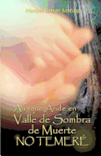 Aunque Ande en Valle de Sombra de Muerte: No Temeré 1