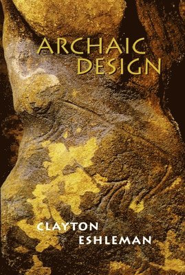 Clayton Eshleman - Archaic Design, Häftad