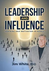 bokomslag Leadership and Influence: Inspiring Self-Motivation in People