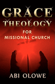 bokomslag Grace Theology For Missional Church