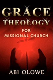 Grace Theology For Missional Church 1