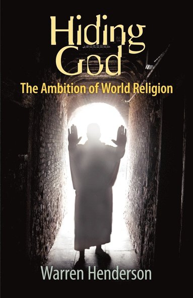 bokomslag Hiding God - The Ambition of World Religion