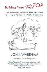 bokomslag Talking Your Way to the Top: The nervous person's heaven sent overnight guide to public speaking