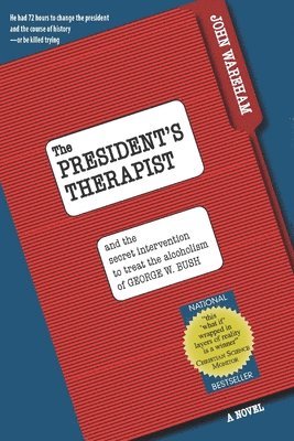 The President's Therapist: and the secret intervention to treat the alcoholism of George W. Bush