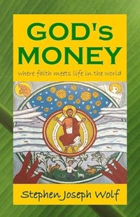 bokomslag God's Money: Where Faith Meets Life in the World