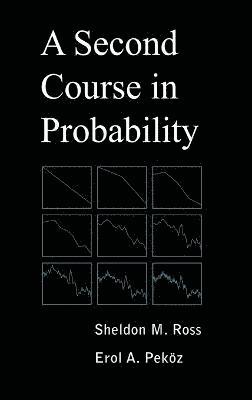 Sheldon M Ross, Erol A Pekoz, Sheldon M (Professor Department of Industrial and Systems Engineering University of Southern California Los Angeles USA) Ross, Sheldon M. Ross, Erol A. Pekoz - Second Course in Probability, Inbunden