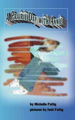 Michelle Fattig - Prairie Day with Annie, Häftad