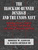 bokomslag The Blockade-Runner Denbigh and the Union Navy: Including Glover's Analysis of the West Gulf Blockade and Archival Materials and Notes