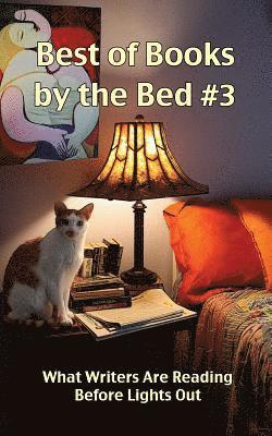 bokomslag Best of Books by the Bed #3: What Writers Are Reading Before Lights Out