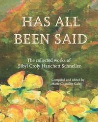 bokomslag Has All Been Said: The Collected Works of Sibyl Croly Hanchett Schneller