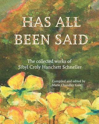 bokomslag Has All Been Said: The Collected Works of Sibyl Croly Hanchett Schneller