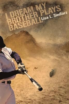 Lisa L Siedlarz, Lisa L. Siedlarz - I Dream My Brother Plays Baseball, Häftad