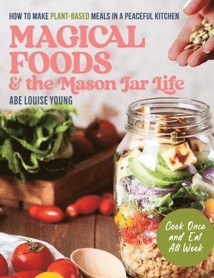 Abe Louise Young - Magical Foods and the Mason Jar Life, Häftad