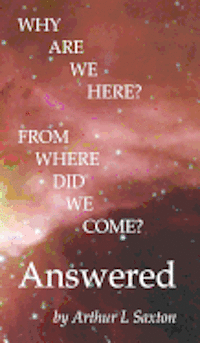 Why are we here? From where did we come? Answered
