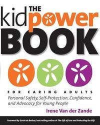 bokomslag The Kidpower Book for Caring Adults: Personal Safety, Self-Protection, Confidence, and Advocacy for Young People