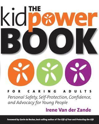 bokomslag The Kidpower Book for Caring Adults: Personal Safety, Self-Protection, Confidence, and Advocacy for Young People