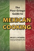 M. S. Pickerel - The Poor Gringo Guide to Mexican Cooking, Häftad