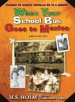 When Your School Bus Goes to Mexico: Cuando Tu Camión Escolar Se Va a México