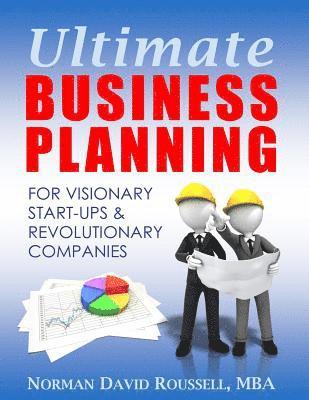 bokomslag Ultimate Business Planning for Visionary Start-Ups and Revolutionary Companies