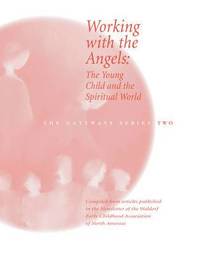 bokomslag Working with the Angels: The Young Child and the Spiritual World