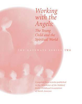 Working with the Angels: The Young Child and the Spiritual World