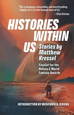 Matthew Kressel - Histories Within Us, Häftad