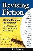 Kirt C. Hickman, Kirt C Hickman - Revising Fiction: Making Sense of the Madness, Häftad