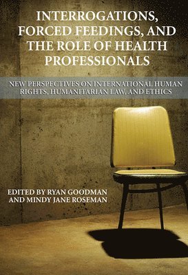 Interrogations, Forced Feedings, and the Role of Health Professionals 1
