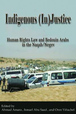 Ahmad Amara, Ismael Abu-Saad, Oren Yiftachel - Indigenous (In)Justice, Häftad