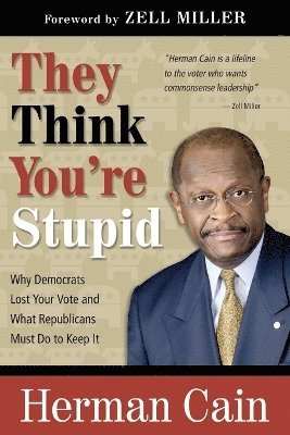 Herman Cain - They Think You're Stupid, Häftad