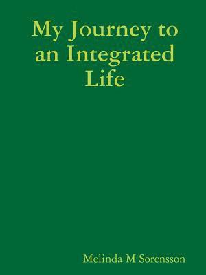 My Journey to an Integrated Life 1