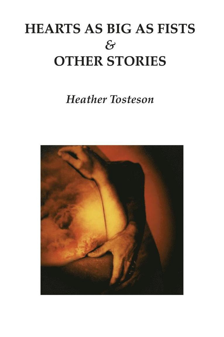 Heather Tosteson - Hearts as Big as Fists & Other Stories, Häftad