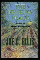 Joe Charles Ellis - The Healing Place--Prequel to Murder at Whalehead, Häftad