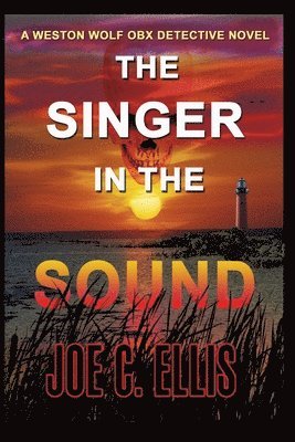 Joe C. Ellis - The Singer in the Sound: A Weston Wolf Outer Banks Detective Novel, Häftad