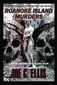 bokomslag Roanoke Island Murders: A Modern Retelling of the Maltese Falcon