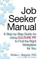 bokomslag Job Seeker Manual: A Step-by-Step Guide for Using Culture Fit to Find the Right Workplace for You