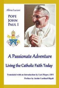 A Passionate Adventure: : Living the Catholic Faith Today, Häftad