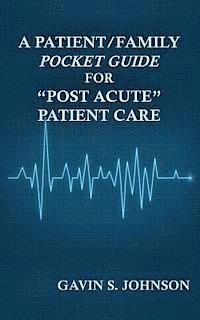 bokomslag A Patient/Family Pocket Guide for &quot;Post Acute&quot; Patient Care