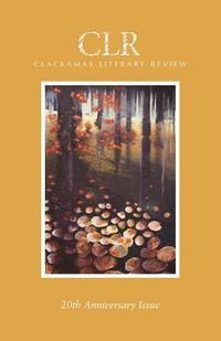 bokomslag Clackamas Literary Review 20th Anniversary Issue