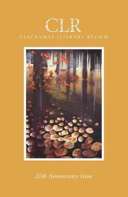 Clackamas Literary Review 20th Anniversary Issue 1