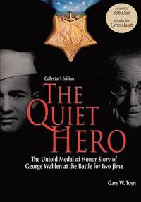 bokomslag The Quiet Hero-The Untold Medal of Honor Story of George E. Wahlen at the Battle for Iwo Jima-Collector's Edition