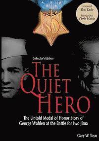 bokomslag The Quiet Hero (Collectors Edition): The Untold Medal of Honor Story of George E. Wahlen at the Battle for Iwo Jima