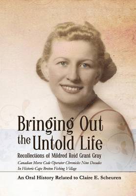 Claire E. Scheuren, Claire E. Scheuren, Claire E Scheuren, Claire E Scheuren - Bringing Out The Untold Life, Recollections of Mildred Reid Grant Gray, Inbunden