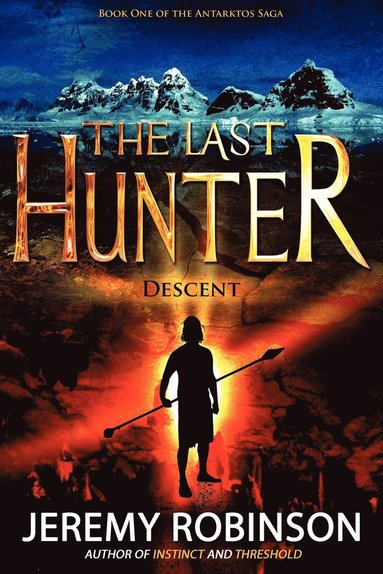 Jeremy Robinson - Last Hunter - Descent (Book 1 of the Antarktos Saga), Häftad