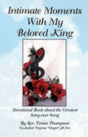 bokomslag Intimate Moments With My Beloved King: Devotional Book about the Greatest Song ever Sung