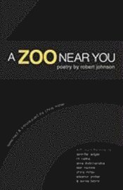 bokomslag A Zoo Near You: Poetry by Robert Johnson