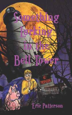 Eric James Patterson, James Patterson, Eric - Something Lurking in the Bell Tower, Häftad