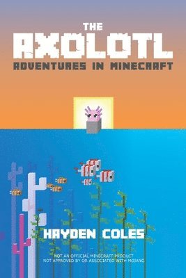 Axolotl Adventures in Minecraft 1